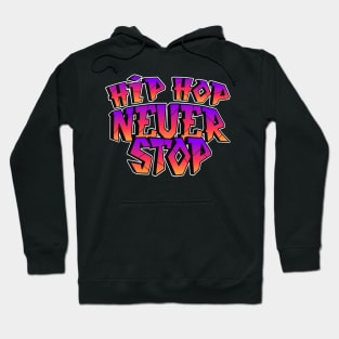 Hip Hop Never Stop Hoodie